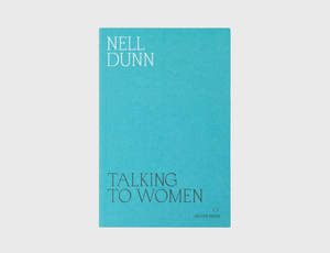 Talking to Women by Nell Dunn