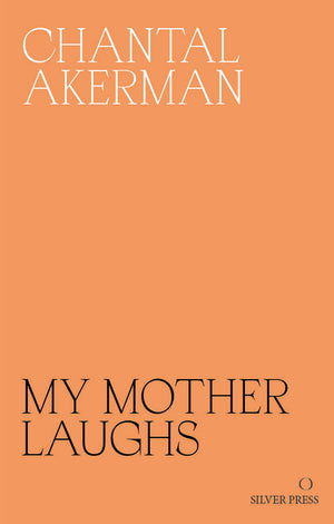 My Mother Laughs by Chantal Akerman